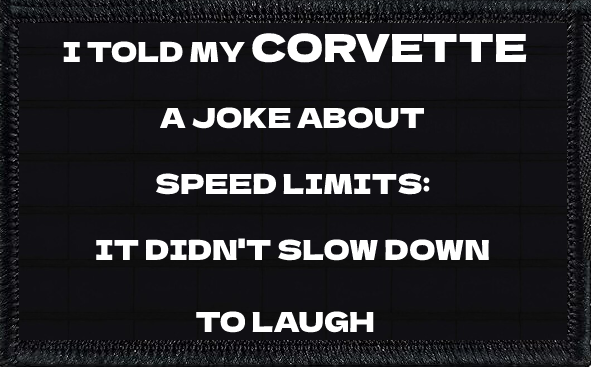 I Told My Corvette A Joke About Speed Limits: It Didn't Slow Down To Laugh