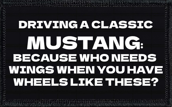 Driving A Classic Mustang: Because Who Need Wings When You Have Wheels Like These?