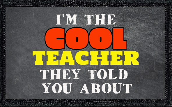 I'm The Cool Teacher They Told You About