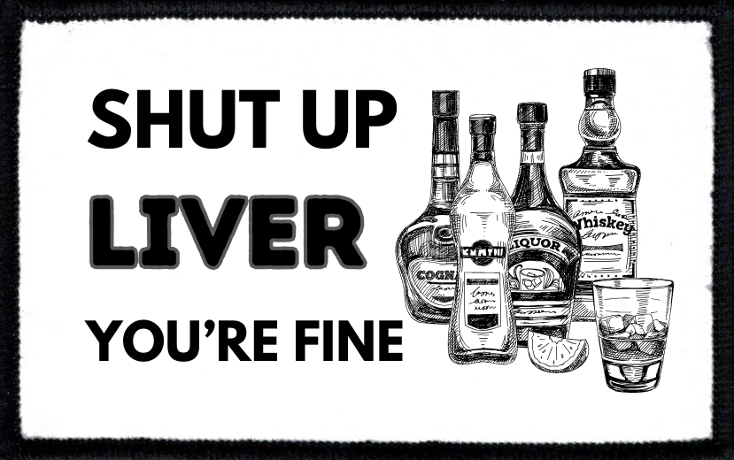 Shut Up Liver, You're Fine