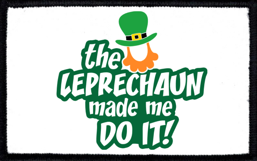 The Leprechaun Made Me Do It
