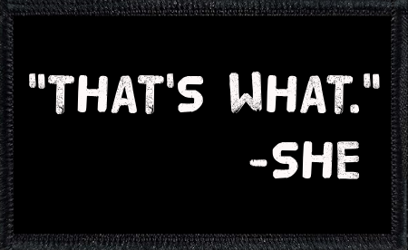 "That's What." - She