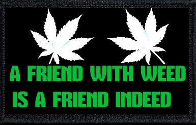 A Friend With Weed Is A Friend Indeed