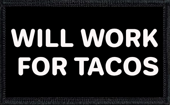 Will Work For Tacos