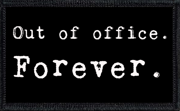 Out of Office. Forever.
