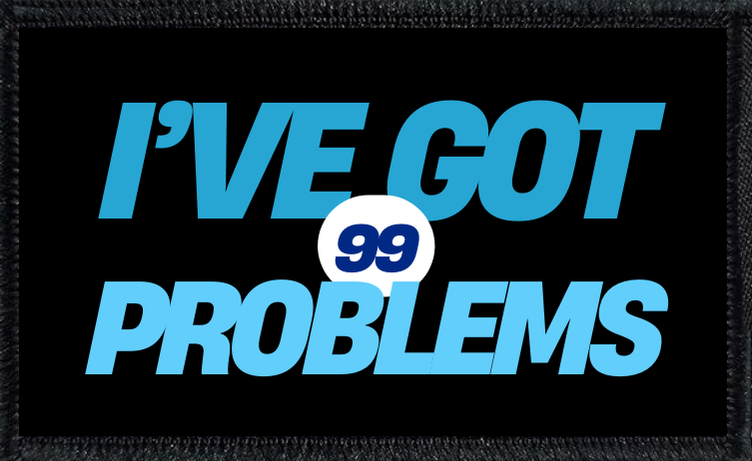 I've Got 99 Problems -2