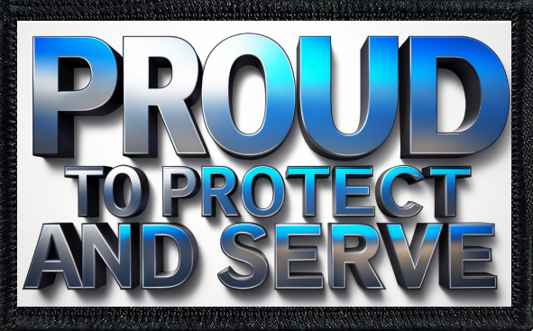 Proud To Protect And Serve