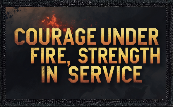 Courage Under Fire, Strength In Service