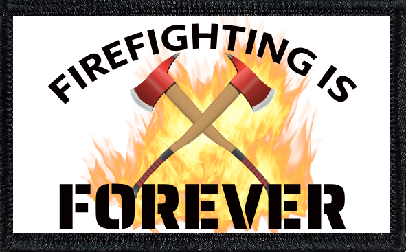 Firefighting Is Forever