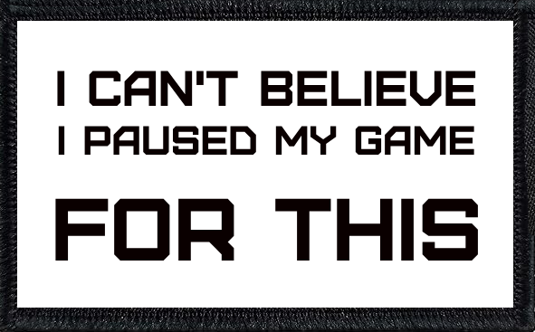 I Can't Believe I Paused My Game For This