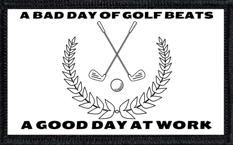 A Bad Day of Golf Beats A Good Day At Work - 2