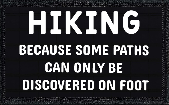 Hiking: Because Some Paths Can Only Be Found On Foot