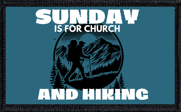Sunday Is For Church And Hiking