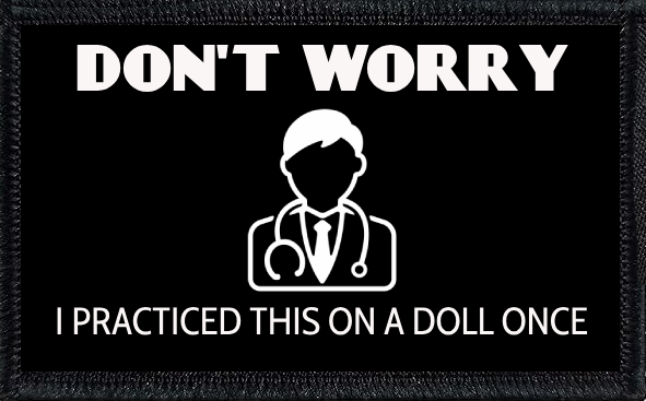 Don't Worry. I Practiced This On A Doll Once.