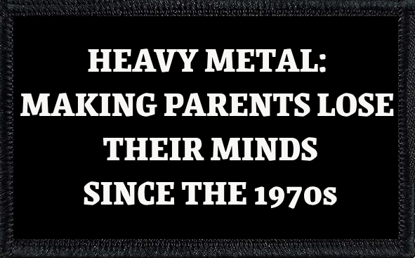Heavy Metal: Making Parents Lose Their Minds Since The 1970s