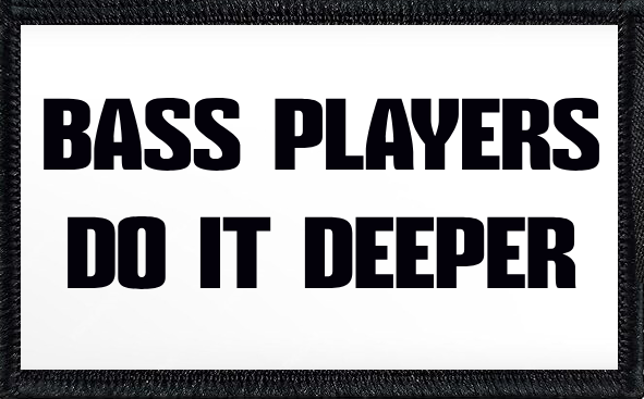 Bass Players Do It Deeper