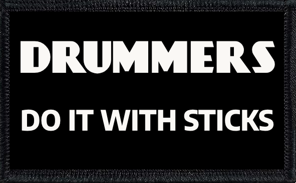 Drummers Do It With Sticks