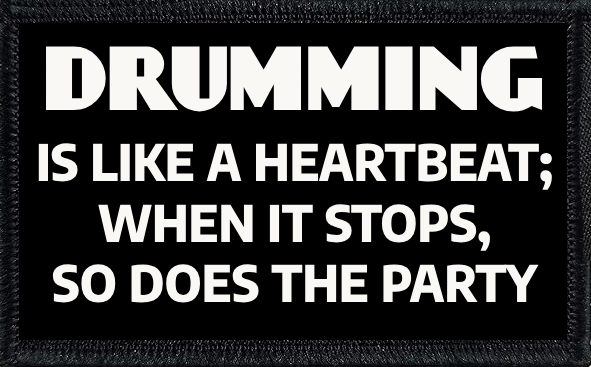 Drumming Is Like A Heartbeat: When It Stops, So Does The Party