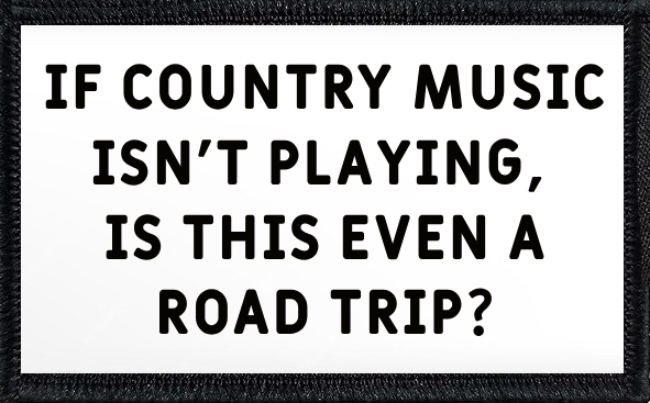 If Country Music Isn't Playing, Is This Even A Roadtrip?
