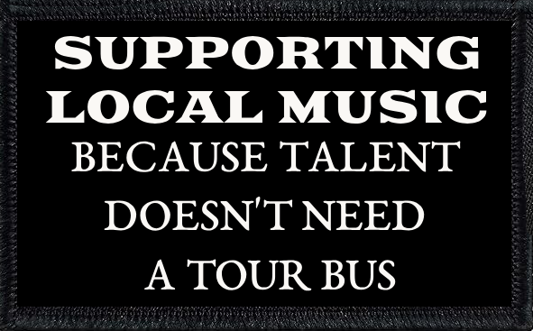 Supporting Local Music Because Talent Doesn't Need A Tour Bus