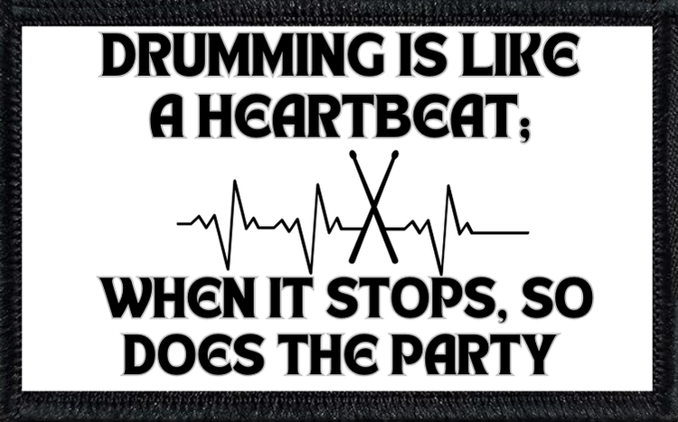 Drumming Is Like A Heartbeat; When It Stops, So Does The Party - 2