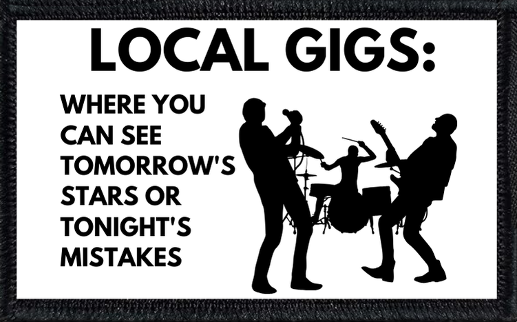 Local Gigs: Where You Can See Tomorrow's Stars Or Tonight's Mistakes - 2