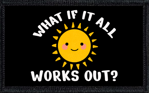 What If It All Works Out?