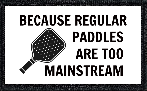 Because Regular Paddles Are Too Mainstream