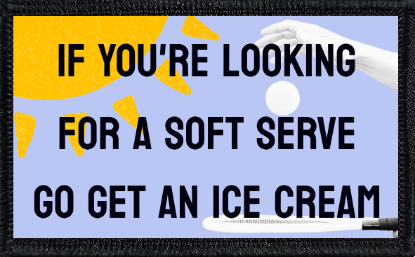 If You're Looking For A Soft Serve, GO Get An Ice Cream
