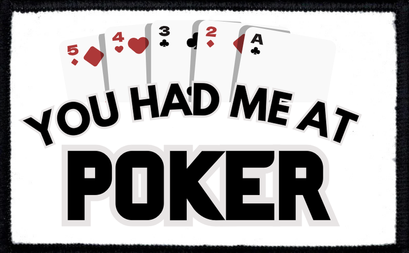 You Had Me At Poker