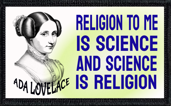 Religion to Me Is Science and Science Is Religion - Ada Lovelace