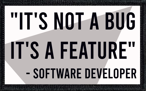 It's Not a Bug, It's a Feature - Software Developer