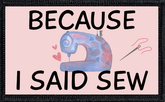Because I Said Sew