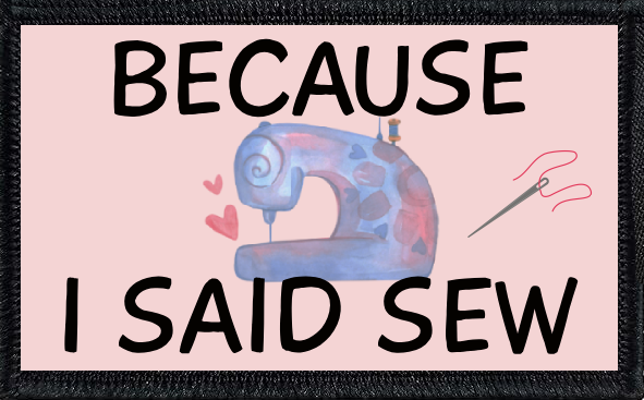 Because I Said Sew