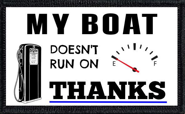 My Boat Doesn't Run On Thanks