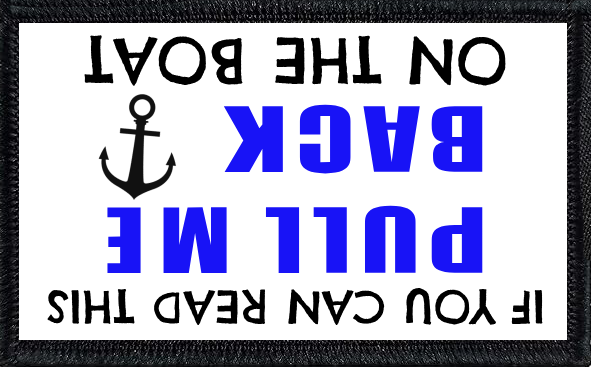 If You Can Read This Pull Me Back On The Boat