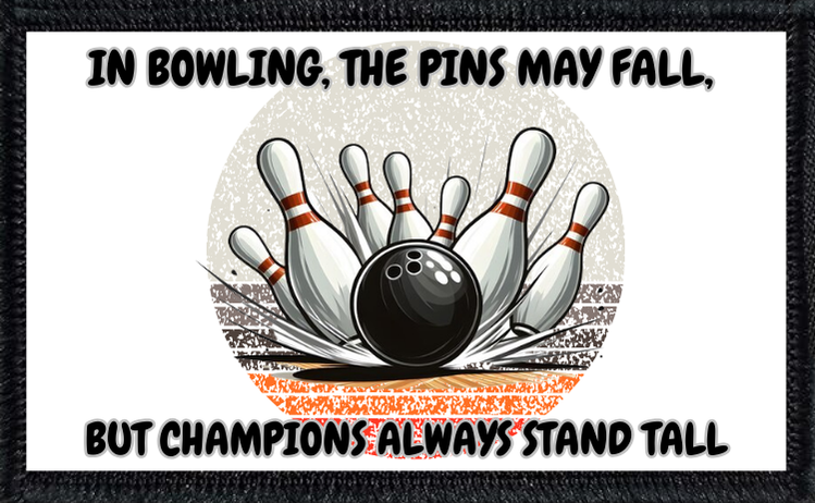 In Bowling the Pins May Fall, but Champions Always Stand Tall