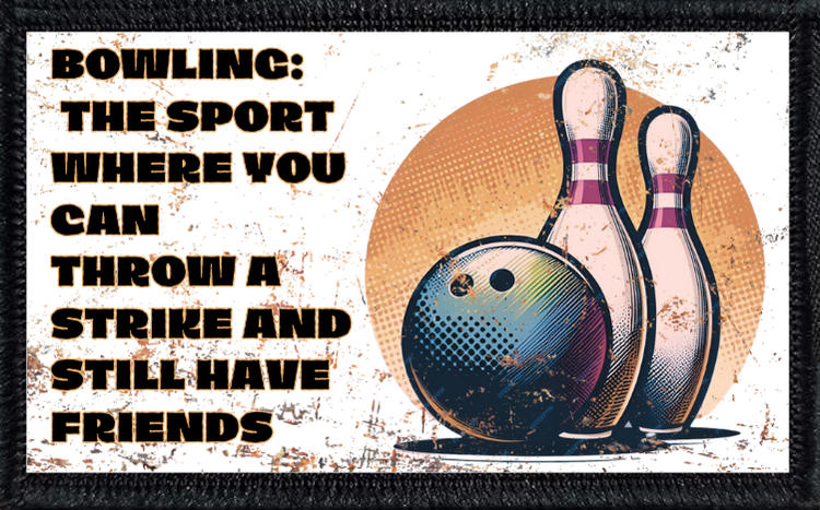 Bowling: The Sport Where You Can Throw A Strike And Still Have Friends