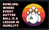 Bowling: Where Every Gutter Ball Is A Lesson In Humility