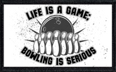 Life Is A Game, Bowling Is Serious