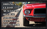 Driving A Classic Muscle Car Because Life Needs A Little Roar