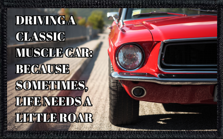 Driving A Classic Muscle Car Because Life Needs A Little Roar