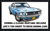 Owning A Classic Mustang Because Life's Too Short To Own Boring Cars