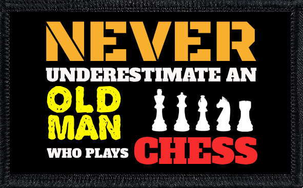 Never Underestimate An Old Man Who Plays Chess
