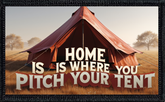 Home Is Where You Pitch Your Tent