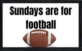 Sundays Are For Football
