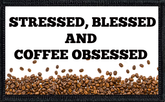 Stressed, blessed, and coffee obsessed