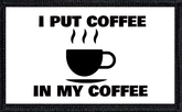 I Put Coffee In My Coffee