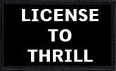 License To Thrill