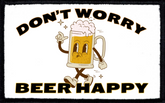 Don't Worry Beer Happy